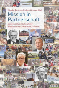 Title: Mission in Partnerschaft: Gegenwart und Zukunft der Missionsarbeit aus Basler Tradition, Author: Claudia Bandixen