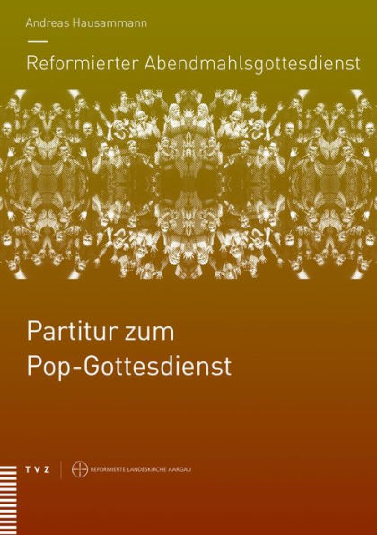 Reformierter Abendmahlsgottesdienst: Partitur zum Pop-Gottesdienst