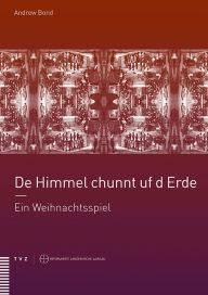 Title: De Himmel chunnt uf d Erde: Ein Weihnachtsspiel, Author: Andrew Bond