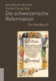 Title: Die schweizerische Reformation: Ein Handbuch, Author: Gottfried Wilhelm Locher