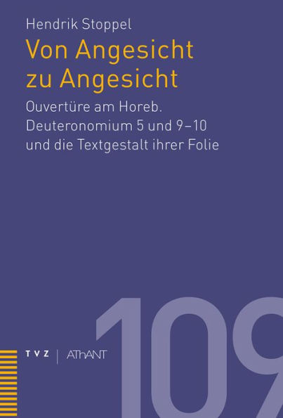 Von Angesicht zu Angesicht: Ouverture am Horeb. Deuteronomium 5 und 9-10 und die Textgestalt ihrer Folie