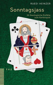 Title: Sonntagsjass: 36 theologische Einfalle zum Kartenspiel, Author: Ruedi Heinzer