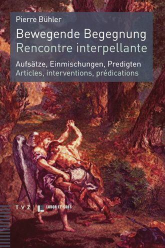 Bewegende Begegnung. Rencontre interpellante: Aufsatze, Einmischungen, Predigten. Articles, interventions, predications