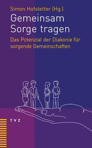 Gemeinsam Sorge tragen: Das Potenzial der Diakonie fur sorgende Gemeinschaften