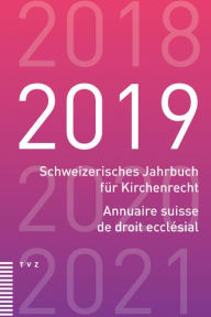 Title: Schweizerisches Jahrbuch fur Kirchenrecht / Annuaire suisse de droit ecclesial 2019, Author: Theologischer Verlag Zurich