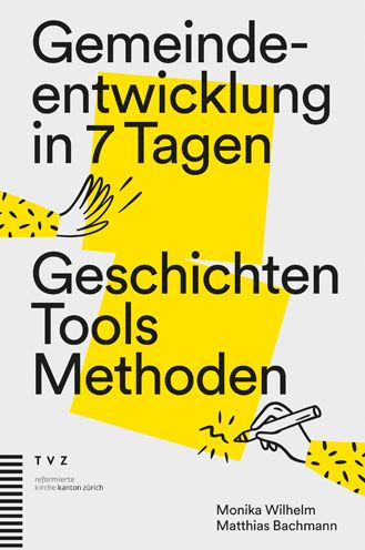 Gemeindeentwicklung in 7 Tagen: Geschichten, Tools, Methoden