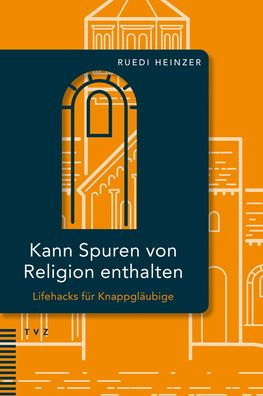 Kann Spuren von Religion enthalten: Lifehacks fur Knappglaubige