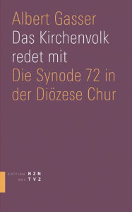 Title: Das Kirchenvolk redet mit: Die Synode 72 in der Diozese Chur, Author: Albert Gasser