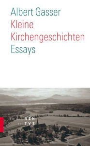 Title: Kleine Kirchengeschichten: Essays, Author: Albert Gasser