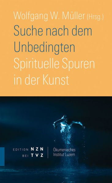 Suche nach dem Unbedingten: Spirituelle Spuren in der Kunst