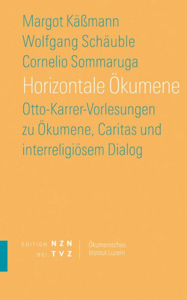 Horizontale Okumene: Otto-Karrer-Vorlesungen zu Okumene, Caritas und interreligiosem Dialog