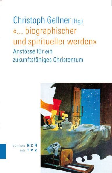 ... biographischer und spiritueller werden: Anstosse fur ein zukunftsfahiges Christentum