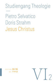 Title: Jesus Christus: Dogmatik: Christologie, Author: Pietro Selvatico