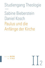 Title: Paulus und die Anfänge der Kirche: Neues Testament, Teil 2, Author: Daniel Kosch