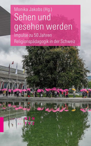 Sehen und gesehen werden: Impulse zu 50 Jahren Religionspadagogik in der Schweiz