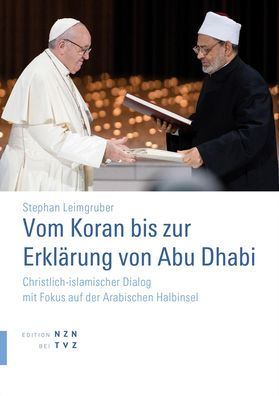 Vom Koran bis zur Erklarung von Abu Dhabi: Christlich-islamischer Dialog mit Fokus auf der Arabischen Halbinsel