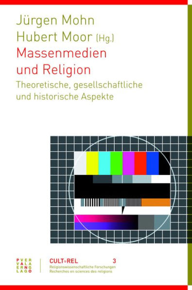 Massenmedien und Religion: Theoretische, gesellschaftliche und historische Aspekte