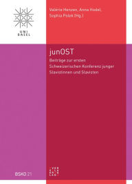 Title: junOST: Beitrage zur ersten Schweizerischen Konferenz junger Slavistinnen und Slavisten, Author: Valerie Henzen