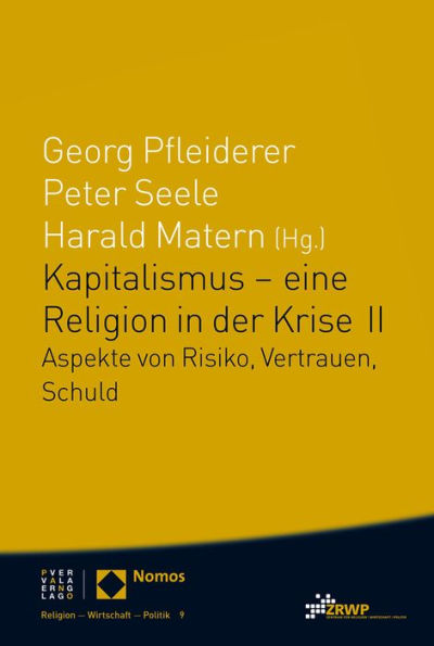 Kapitalismus - eine Religion in der Krise II: Aspekte von Risiko, Vertrauen, Schuld