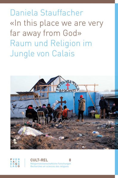 In this place we are very far away from God: Raum und Religion im Jungle von Calais