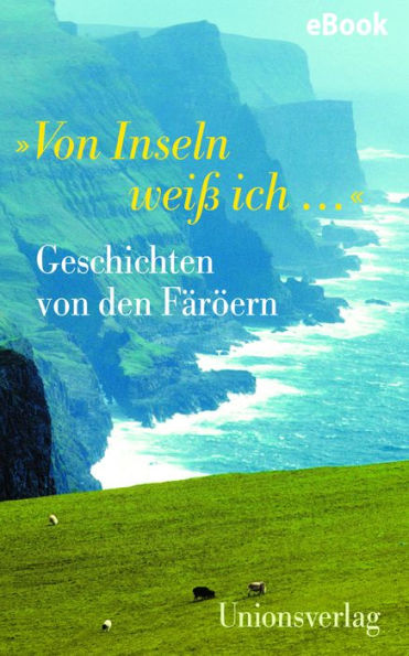 »Von Inseln weiß ich .«: Geschichten von den Färöern