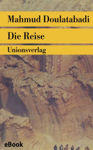 Title: Die Reise: Roman, Author: Mahmud Doulatabadi