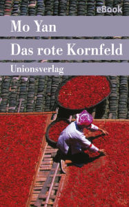 Title: Das rote Kornfeld: Roman, Author: Mo Yan