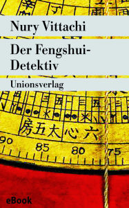 Title: Der Fengshui-Detektiv: Kriminalroman. Der Fengshui-Detektiv (1), Author: Nury Vittachi