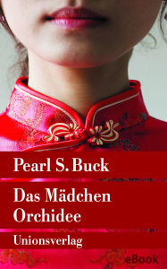 Title: Das Mädchen Orchidee: Roman, Author: Pearl S. Buck