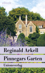 Title: Pinnegars Garten: Mit einem Nachwort von Penelope Hobhouse. Roman, Author: Reginald Arkell