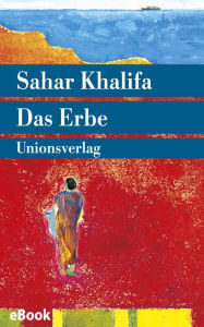 Title: Das Erbe: Roman, Author: Sahar Khalifa