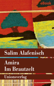 Title: Amira - Im Brautzelt, Author: Salim Alafenisch