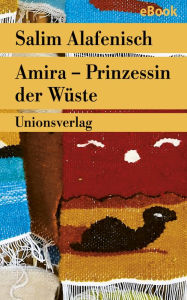 Title: Amira - Prinzessin der Wüste: Erzählung, Author: Salim Alafenisch