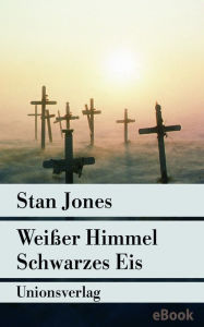 Title: Weißer Himmel, Schwarzes Eis: Ein Fall für Nathan Active. Kriminalroman. Ein Fall für Nathan Active (1), Author: Stan Jones