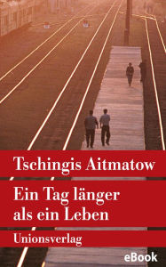 Title: Ein Tag länger als ein Leben: Roman, Author: Tschingis Aitmatow