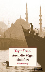 Title: Auch die Vögel sind fort: Roman, Author: Yashar Kemal