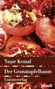 Title: Der Granatapfelbaum: Roman, Author: Yashar Kemal