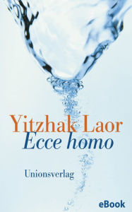 Title: Ecce homo: Roman, Author: Yitzhak Laor