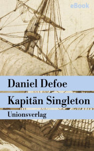 Title: Kapitän Singleton: Roman, Author: Daniel Defoe