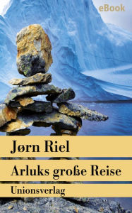 Title: Arluks große Reise: Roman. Die Grönland-Saga II, Author: Jørn Riel