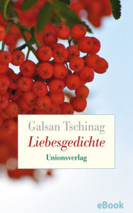 Title: Liebesgedichte: Gedichte, Author: Galsan Tschinag