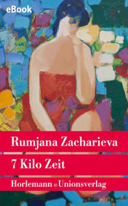 Title: 7 Kilo Zeit, Author: Rumjana Zacharieva