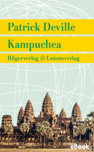 Title: Kampuchea: Roman, Author: Patrick Deville