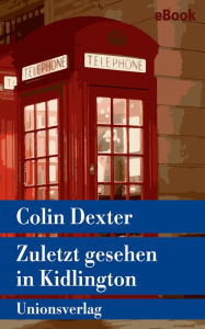 Title: Zuletzt gesehen in Kidlington: Kriminalroman. Ein Fall für Inspector Morse 2, Author: Colin Dexter