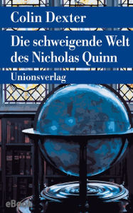 Title: Die schweigende Welt des Nicholas Quinn: Kriminalroman. Ein Fall für Inspector Morse 3, Author: Colin Dexter