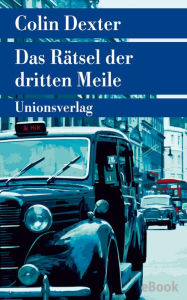 Title: Das Rätsel der dritten Meile: Kriminalroman. Ein Fall für Inspector Morse 6, Author: Colin Dexter