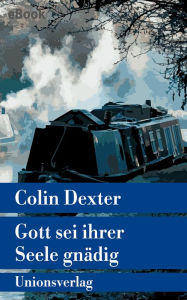 Title: Gott sei ihrer Seele gnädig: Kriminalroman. Ein Fall für Inspector Morse 8, Author: Colin Dexter