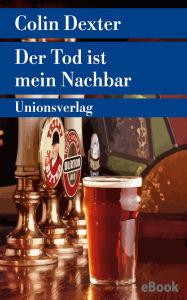 Title: Der Tod ist mein Nachbar: Kriminalroman. Ein Fall für Inspector Morse 12, Author: Colin Dexter