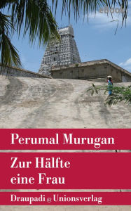 Title: Zur Hälfte eine Frau: Roman, Author: Perumal Murugan