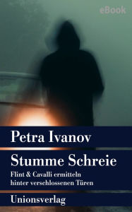 Title: Stumme Schreie: Flint & Cavalli ermitteln hinter verschlossenen Türen. Kriminalroman. Ein Fall für Flint und Cavalli (9), Author: Petra Ivanov